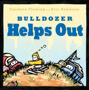 Bulldozer Helps Out by Candace Fleming