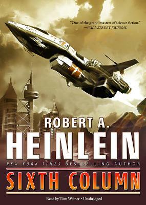 Sixth Column by Robert A. Heinlein