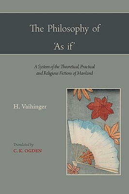 The Philosophy of 'as If ' by Hans Vaihinger