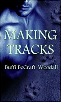 Making Tracks by Buffi BeCraft-Woodall