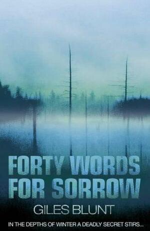 Forty Words For Sorrow by Giles Blunt