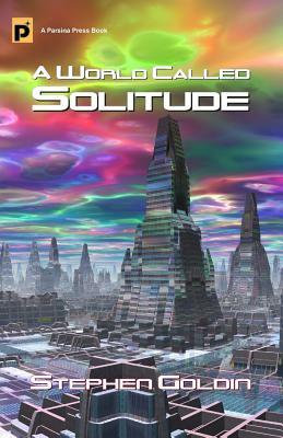 A World Called Solitude by Stephen Goldin