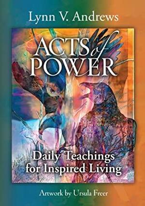 Acts of Power: Daily Teachings for Inspired Living by Lynn V. Andrews