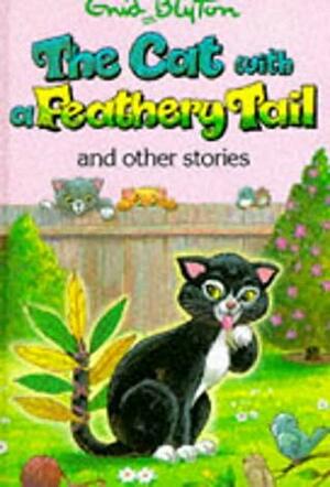 The Cat With A Feathery Tail And Other Stories by Enid Blyton, Lesley Smith