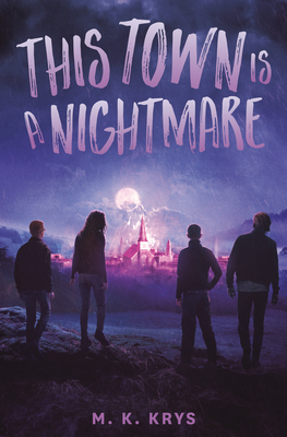 This Town Is a Nightmare by M. K. Krys