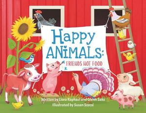 Happy Animals: Friends Not Food by Glenn Saks, Liora Raphael