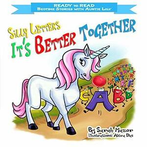 Silly Letters: IT'S BETTER TOGETHER: Help Kids Go to Sleep With a Smile (READY TO READ - bedtime stories children's picture books Book 3) by Sarah Mazor