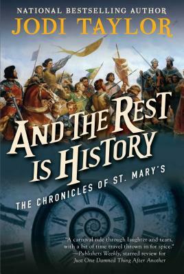 And the Rest Is History: The Chronicles of St. Mary's Book Eight by Jodi Taylor