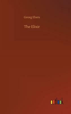 The Elixir by Georg Ebers