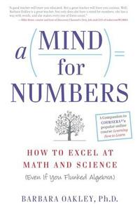 A Mind for Numbers: How to Excel at Math and Science by Barbara Oakley