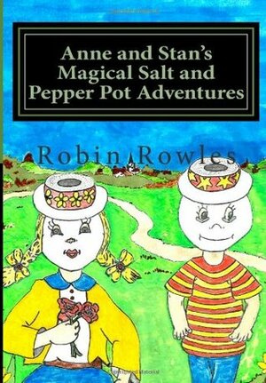 Anne and Stan's Magical Salt and Pepper Pot Adventures by Robin Rowles