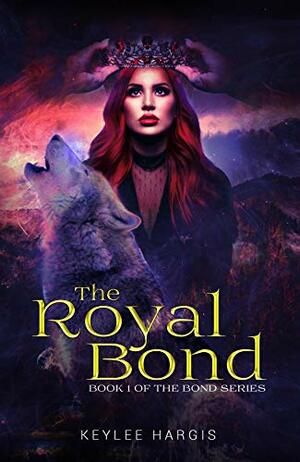 The Royal Bond by Keylee C Hargis, Paige Lawson