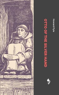 Otto of the Silver Hand by Howard Pyle