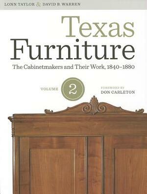 Texas Furniture, Volume Two: The Cabinetmakers and Their Work, 1840-1880 by David B. Warren, Lonn Taylor