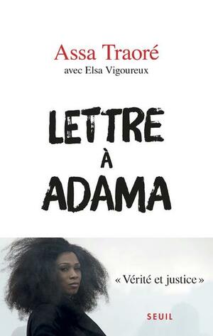 Lettre à Adama by Elsa Vigoureux, Assa Traoré