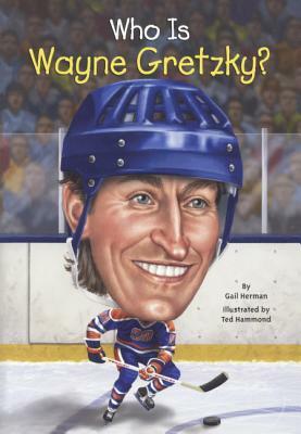 Who Is Wayne Gretzky? by Gail Herman