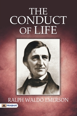 The Conduct of Life by Ralph Emerson Waldo