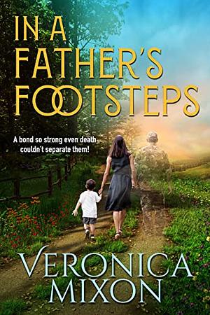 In A Father's Footsteps by Veronica Mixon