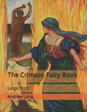 The Crimson Fairy Book: Large Print by Andrew Lang