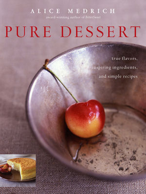 Pure Dessert by Alice Medrich