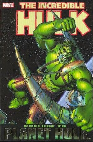 The Incredible Hulk: Prelude To Planet Hulk by Daniel Way