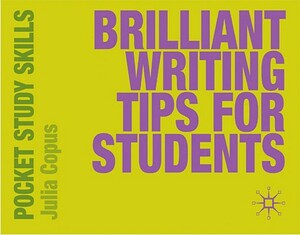 Brilliant Writing Tips for Students by Julia Copus