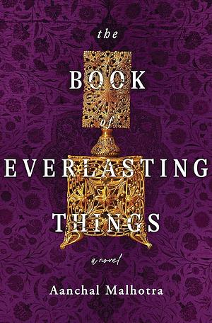 The Book of Everlasting Things: A Novel by Aanchal Malhotra