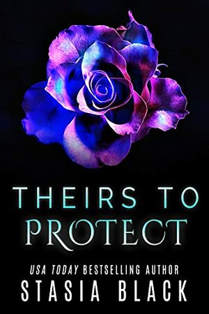 Theirs to Protect by Stasia Black