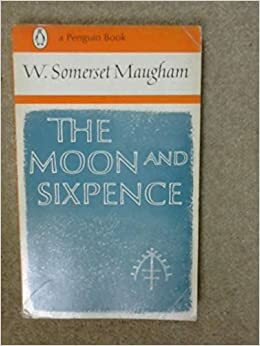 The Moon and Sixpence by W. Somerset Maugham