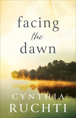 Facing the Dawn by Cynthia Ruchti