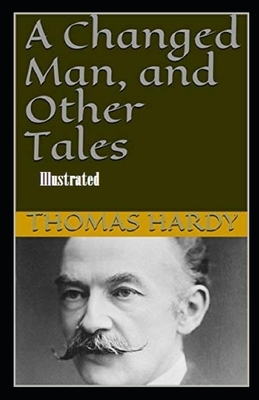 A Changed Man and Other Tales Illustrated by Thomas Hardy