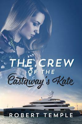 The Crew of the Castaway's Kate by Robert Temple