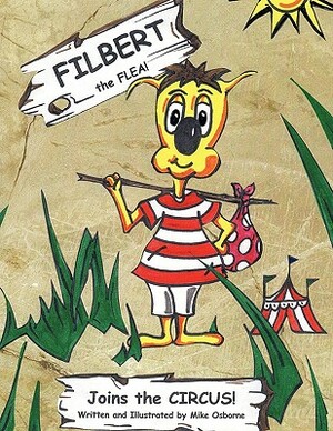 Filbert the Flea: Joins the Circus by Mike Osborne