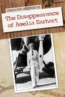 The Disappearance of Amelia Earhart by A. M. Buckley