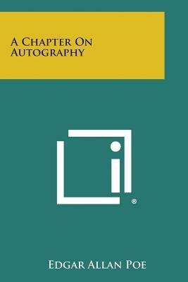 A Chapter on Autography by Edgar Allan Poe