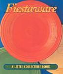 Fiesta Ware: A Little Collectible Book by Ariel Books, John Boswell Associates