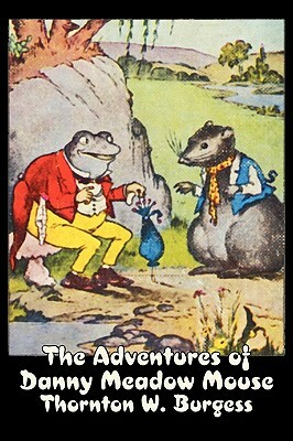 The Adventures of Danny Meadow Mouse by Thornton Burgess, Fiction, Animals, Fantasy & Magic by Thornton W. Burgess