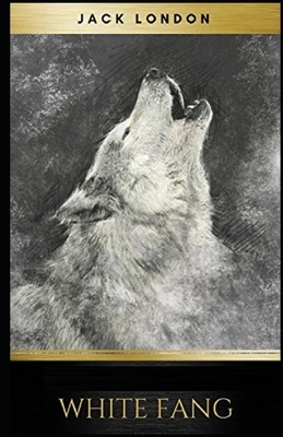 White Fang Illustrated by Jack London