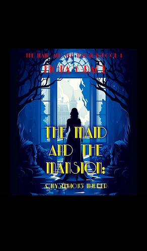 The Maid and the Mansion: A Mysterious Murder by Fiona Grace