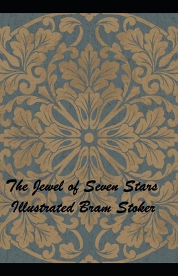 The Jewel of Seven Stars Illustrated by Bram Stoker