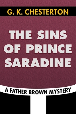The Sins of Prince Saradine by G. K. Chesterton: Super Large Print Edition of the Classic Father Brown Mystery Specially Designed for Low Vision Reade by G.K. Chesterton