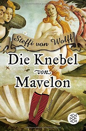 Die Knebel von Mavelon by Steffi von Wolff