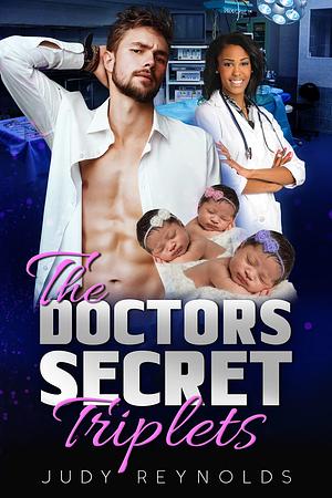 The Doctors Secret Triplets by Judy Reynolds, Judy Reynolds
