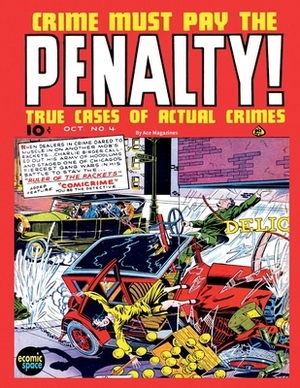 Crime Must Pay the Penalty #4 by Junior Books Inc, Ace Magazines