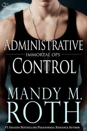 Administrative Control by Mandy M. Roth