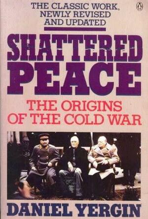 Shattered Peace: The Origins of the Cold War by Daniel Yergin