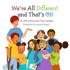 We're All Different and That's OK by Tony Densley, Niki Palmer