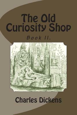 The Old Curiosity Shop: Book II by Charles Dickens