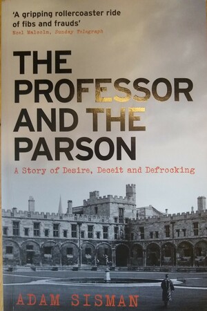 The Professor and the Parson: A Story of Desire, Deceit and Defrocking by Adam Sisman