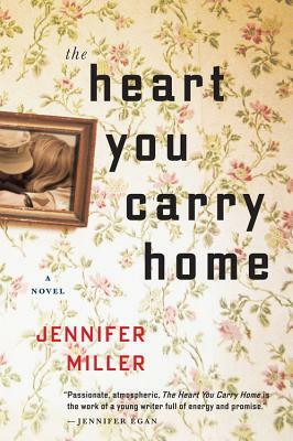 The Heart You Carry Home by Jennifer Miller